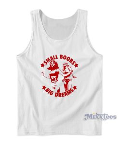 Small Boobs Big Dreams Tank Top Small Boobs Big Dreams Tank Top