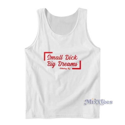 Small Dick Big Dreams Tank Top