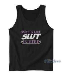 Smells like Slut In Here Tank Top