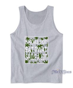 Smoke Pot Eat Twat Smile A Lot Tank Top Smoke Pot Eat Twat Smile A Lot Tank Top