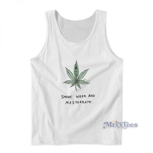 Smoke Weed And Masturbate Tank Top