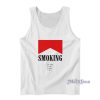 Smoking You Smoke To Enjoy I Smoke To Die Tank Top