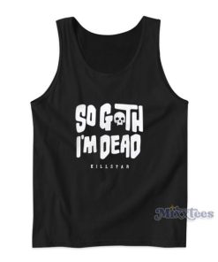 So Goth Im Dead Killstar Tank Top For Unisex