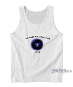 So Much For 2OUR Dust 2024 Tank Top