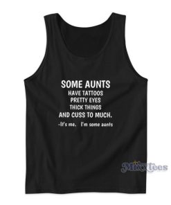 Some Aunts Have Tattoos Tank Top Cheap Custom