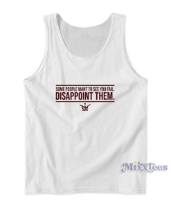 Some People Want To See You Fail Disappoint Them Tank Top Some People Want To See You Fail Disappoint Them Tank Top