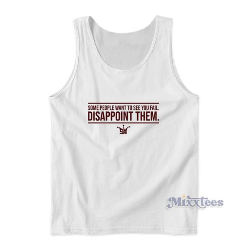 Some People Want To See You Fail Disappoint Them Tank Top