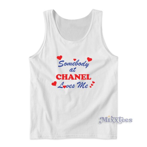 Somebody At Chanel Loves Me Tank Top for Unisex