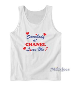 Somebody At Chanel Loves Me Tank Top for Unisex
