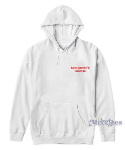 Somebody’s Auntie Hoodie For Unisex Somebody’s Auntie Hoodie For Unisex