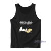 Sometimes I Need To Be Alone And Listen To Leonard Cohen Tank Top