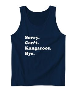 Sorry Cant Kangaroos Bye Tank Top for Unisex