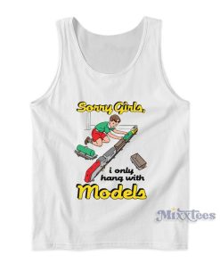 Sorry Girls I Only Hang With Models Kids Tank Top Sorry Girls I Only Hang With Models Kids Tank Top