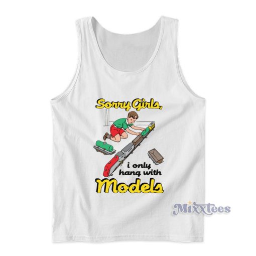 Sorry Girls I Only Hang With Models Kids Tank Top