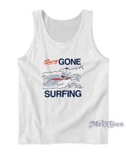 Sorry Gone Surfing Snoppy Tank Top for Unisex Sorry Gone Surfing Snoppy Tank Top for Unisex