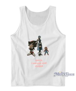 Sorry I Am Gay And Stupid Tank Top Sorry I Am Gay And Stupid Tank Top