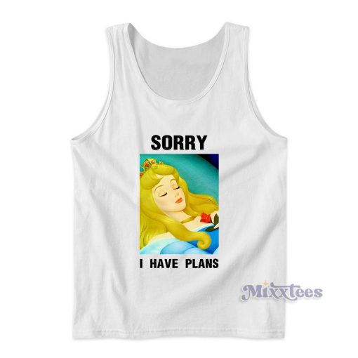 Sorry I Have Plans Sleeping Beauty Disney Tank Top