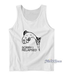 Sorry I Relapsed Tank Top