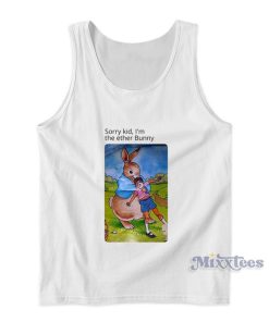 Sorry Kid I’m The Ether Bunny Tank Top For Unisex Sorry Kid I’m The Ether Bunny Tank Top For Unisex