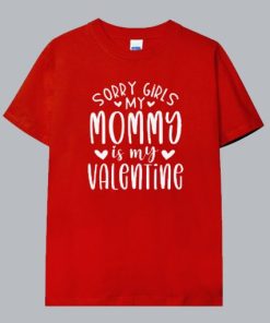 Sorry girls my mommy Is My Valentine T Shirt 2 Sorry girls my mommy Is My Valentine T Shirt 3