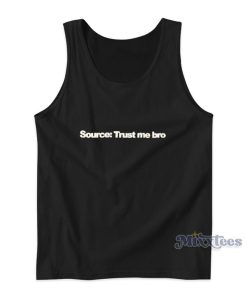 Source Trust Me Bro Tank Top Source Trust Me Bro Tank Top