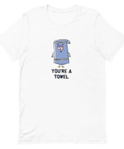 South Park Youre a Towel T-shirt South Park Youre a Towel T-shirt