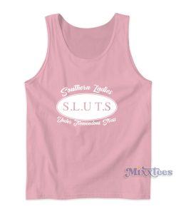 Southern Ladies Sluts Under Tremendous Stress Tank Top 1