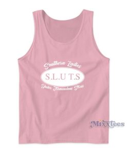Southern Ladies Sluts Under Tremendous Stress Tank Top 1 Southern Ladies Sluts Under Tremendous Stress Tank Top 2