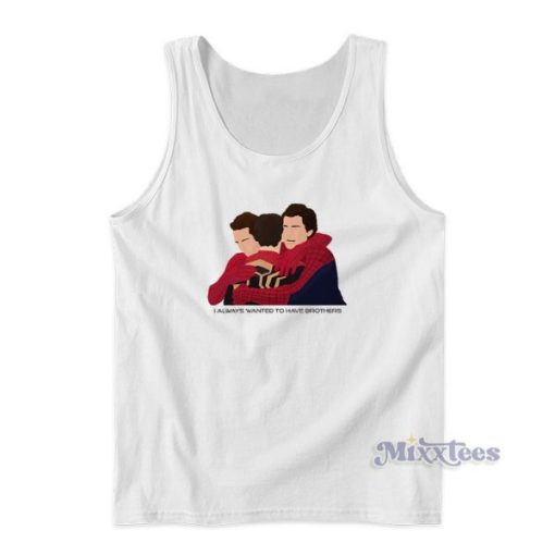 Spider Man No Way Home I Always Wanted To Have Brother Tank Top