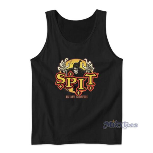 Spit In My Mouth Tank Top