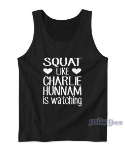 Squat Like Charlie Hunnam Is Watching Tank Top for Unisex 1