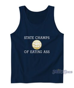 State Champs Of Eating Ass Tank Top State Champs Of Eating Ass Tank Top