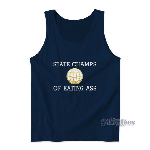 State Champs Of Eating Ass Tank Top