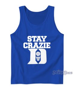 Stay Crazie Duke Basketball Tank Top For Unisex Stay Crazie Duke Basketball Tank Top For Unisex