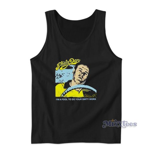 Steely Dan I’m A Fool To Do Your Dirty Work Tank Top