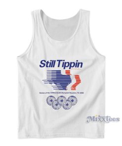 Still Tippin Games Of The XXIIIrd Slab Olympiad Houston Tx 2005 Tank Top