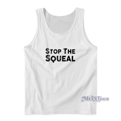 Stop The Squeal Tank Top For Unisex