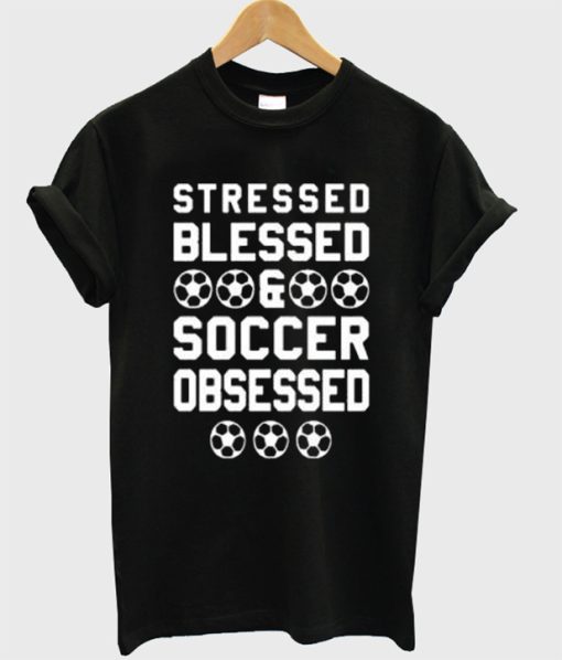 Stressed Blessed Soccer T-Shirt