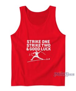 Strike One Strike Two And Good Luck Tank Top Strike One Strike Two And Good Luck Tank Top