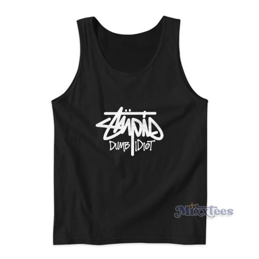 Stupid Stussy Dumb Idiot Tank Top For Unisex