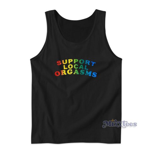 Support Local Orgasms Tank Top for Unisex