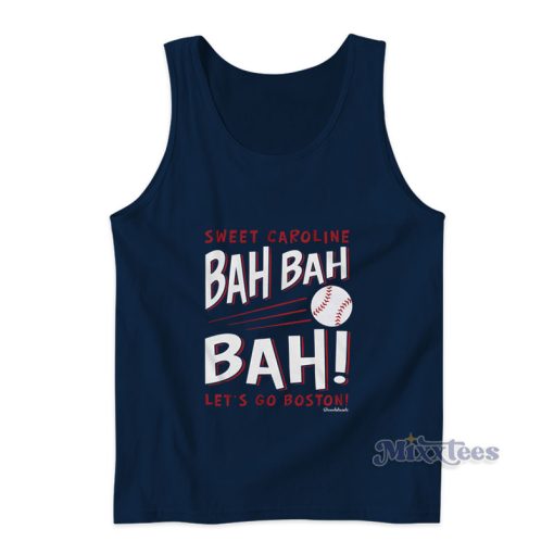 Sweet Caroline Bah Bah Bah Lets Go Boston Tank Top