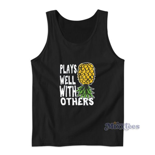 Swinger Couples Plays Well With Others Upside Down Pineapple Tank Top