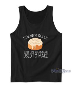 Synonym Rolls Just Like Grammar Used To Make Tank Top 1 Synonym Rolls Just Like Grammar Used To Make Tank Top 2