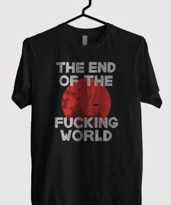THE END OF THE FUCKING WORLD Redmoon T-Shirt THE END OF THE FUCKING WORLD Redmoon T-Shirt