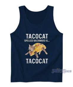 Taco Cat Spelled Backwards Is Tacocat Tank Top Taco Cat Spelled Backwards Is Tacocat Tank Top