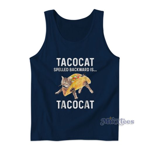 Taco Cat Spelled Backwards Is Tacocat Tank Top