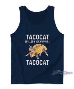 Taco Cat Spelled Backwards Is Tacocat Tank Top
