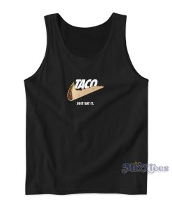 Taco Just Eat Tank Top for Unisex Taco Just Eat Tank Top for Unisex