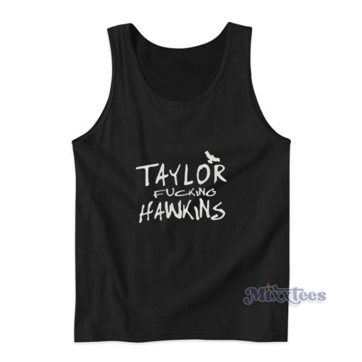 Taylor Fucking Hawkins Tank Top